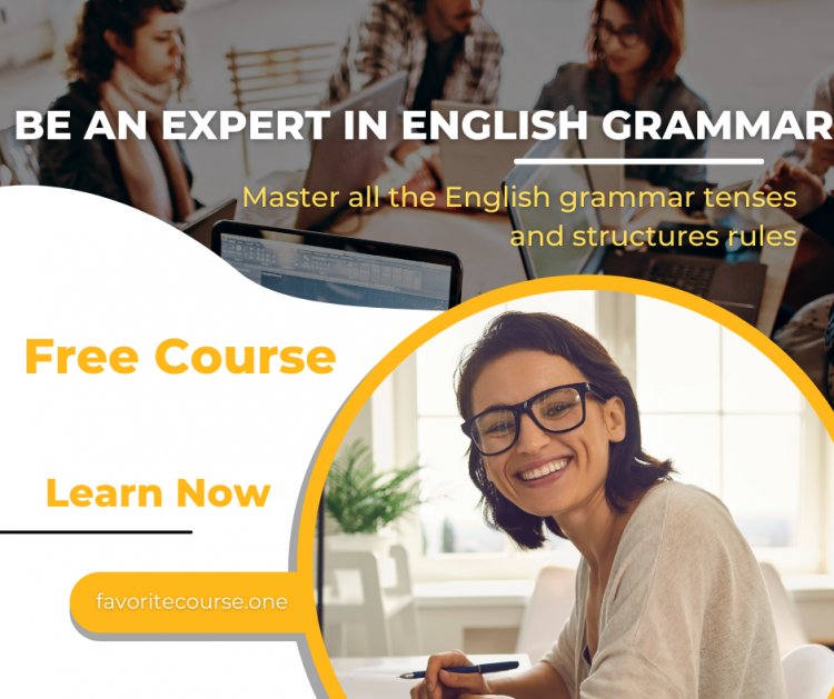 Be an expert in English Grammar - Master all the English grammar tenses and structures rules