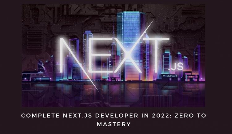 Complete Next.js Developer in 2022: Zero to Mastery
